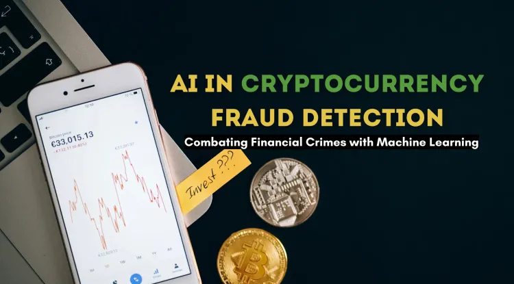 The Role of AI in Cryptocurrency Fraud Detection |  Fighting Financial Crimes with Machine Learning