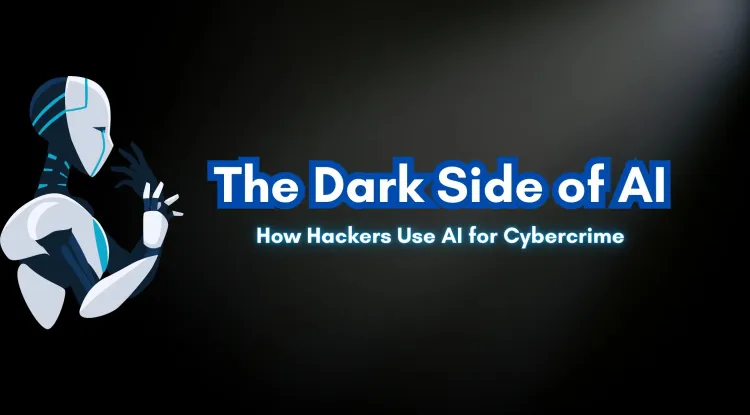 The Dark Side of AI | How Hackers Are Weaponizing Artificial Intelligence for Cybercrime