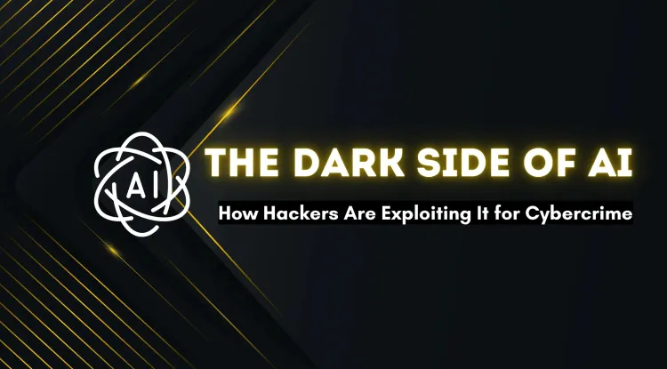 The Dark Side of AI | How Hackers Are Using It for Cybercrime