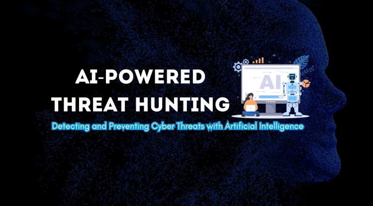 AI-Powered Threat Hunting | How Artificial Intelligence Detects and Prevents Cyber Threats