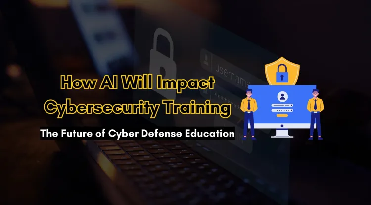 How AI Will Impact Cybersecurity Training and Education | The Future of Cyber Defense Learning
