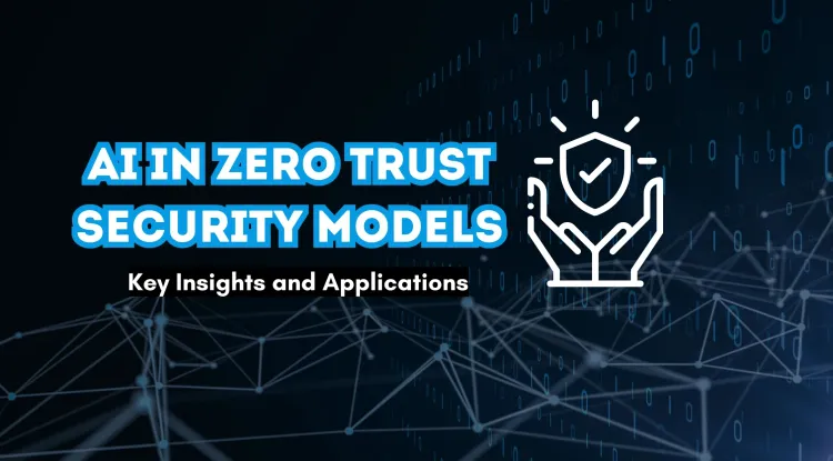 AI in Zero Trust Security Models | What You Need to Know