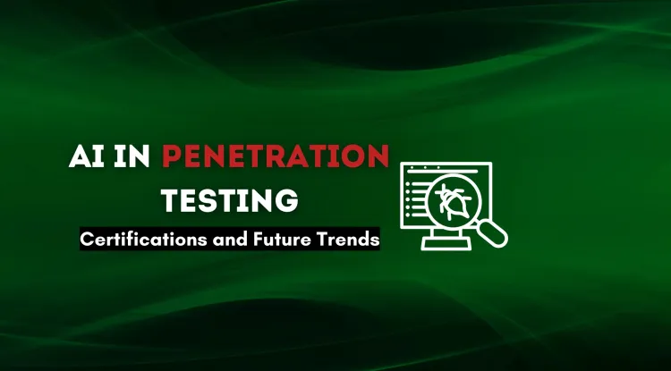 AI in Penetration Testing Certifications | How Artificial Intelligence is Revolutionizing Ethical Hacking and Security Assessments