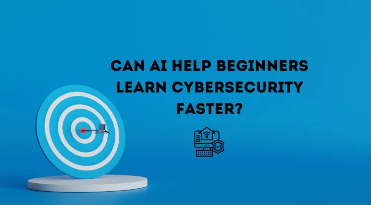 Can AI Help Beginners Learn Cybersecurity Faster? Exploring AI-Powered Cybersecurity Training and Skill Development