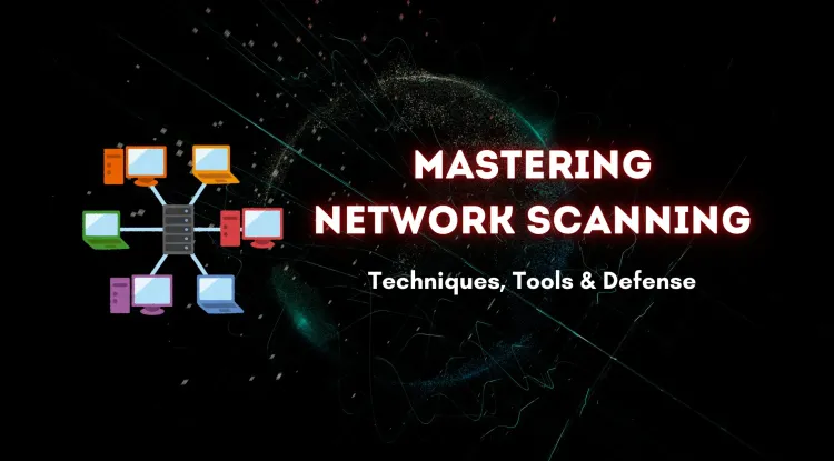 Mastering Network Scanning |  Techniques, Tools, and Countermeasures for Enhanced Cybersecurity