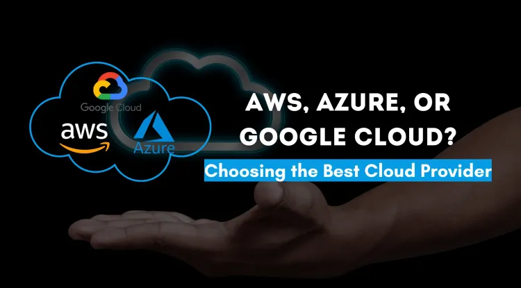 Which Cloud Provider is Best? Comparing AWS, Azure, and Google Cloud for Performance, Security, and Cost