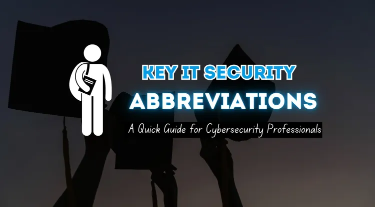 Essential IT Security Abbreviations | A Comprehensive Guide for Cybersecurity Experts