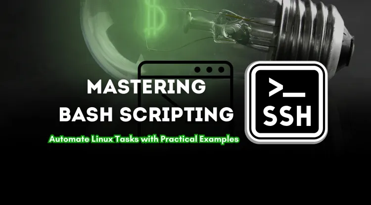 Mastering Bash Scripting |  Automate Linux Tasks Like a Pro with Practical Examples and Commands