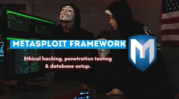 Metasploit Framework |  The Ultimate Ethical Hacking and Penetration Testing Tool with Database Setup and Real-World Attack Scenarios