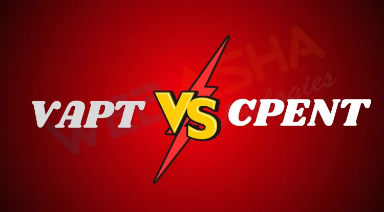 VAPT vs CPENT | Why CPENT is Better then VAPT?