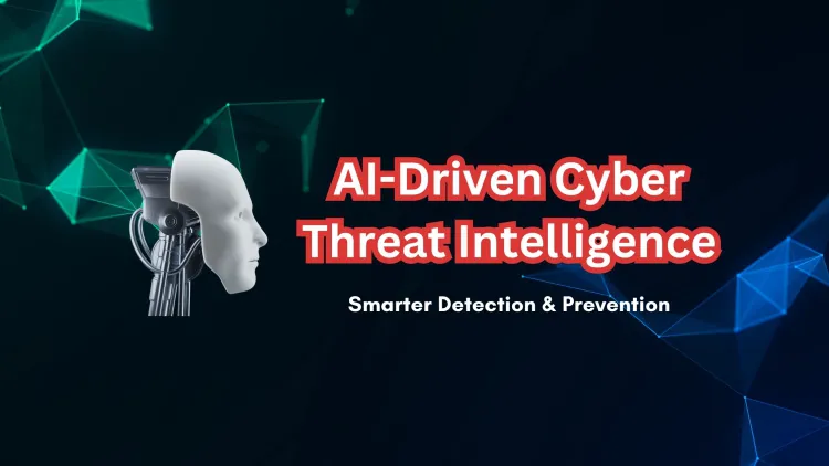 How AI is Making Cyber Threat Intelligence Smarter | Revolutionizing Cybersecurity with AI-Driven Threat Detection and Prevention