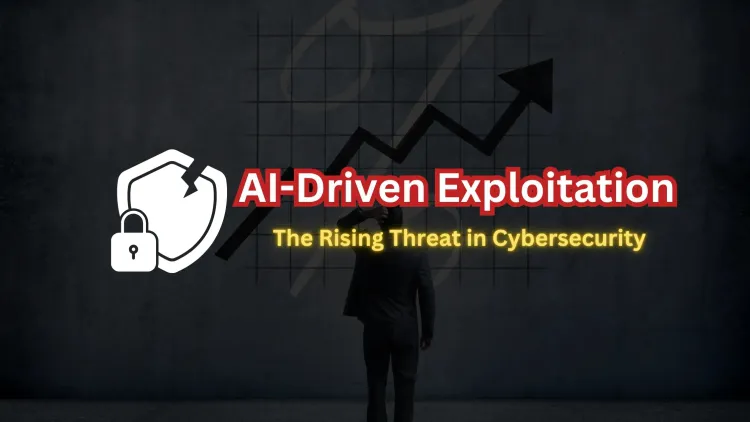 AI-Driven Exploitation |  How Dangerous Can It Get?