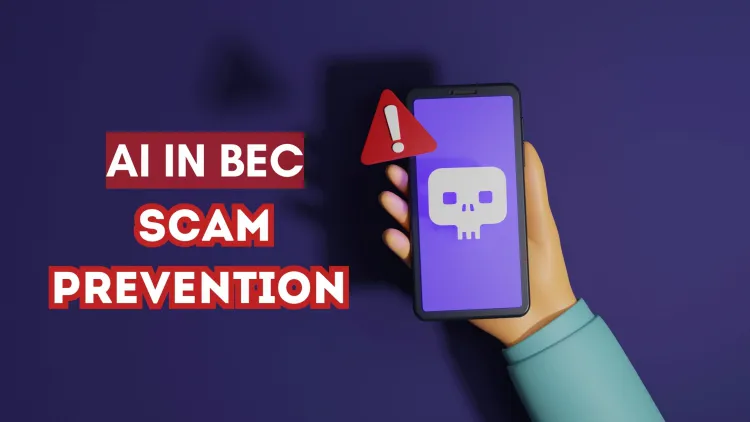 How AI Can Help Prevent Business Email Compromise (BEC) Scams | Detecting and Stopping Cyber Fraud