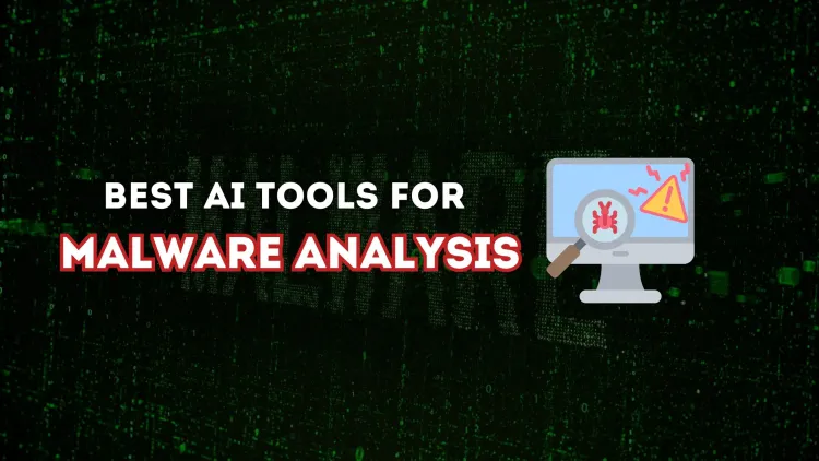 The Best AI Tools for Malware Analysis |  Enhancing Cybersecurity with Artificial Intelligence