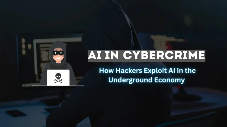 AI in the Underground Economy | How Cybercriminals Use AI?