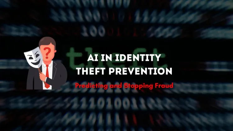 Can AI Predict and Prevent Identity Theft? The Future of AI-Driven Fraud Protection