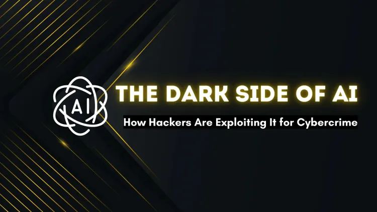 The Dark Side of AI | How Hackers Are Using It for Cybercrime