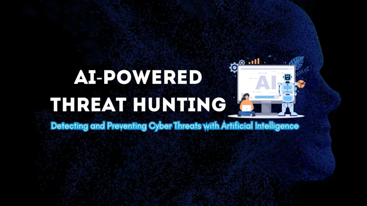 AI-Powered Threat Hunting | How Artificial Intelligence Detects and Prevents Cyber Threats