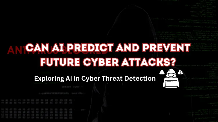 Can AI Predict and Prevent Future Cyber Attacks? Exploring the Role of Artificial Intelligence in Cyber Threat Detection
