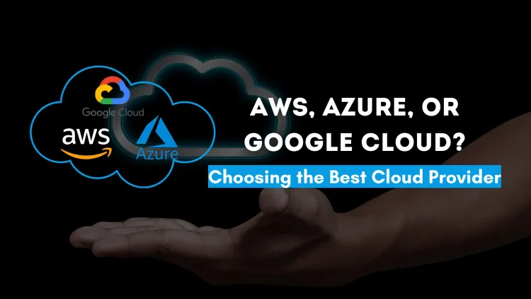 Which Cloud Provider is Best? Comparing AWS, Azure, and Google Cloud for Performance, Security, and Cost