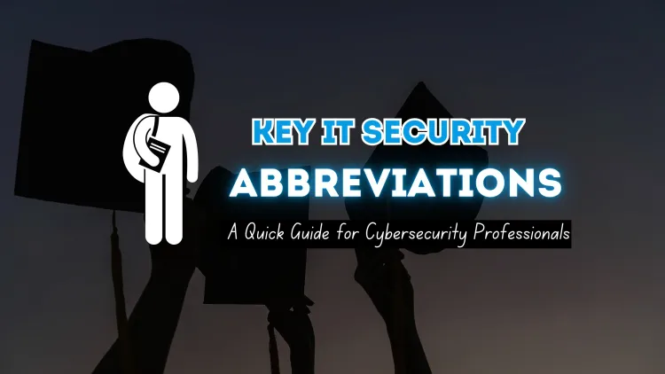 Essential IT Security Abbreviations | A Comprehensive Guide for Cybersecurity Experts