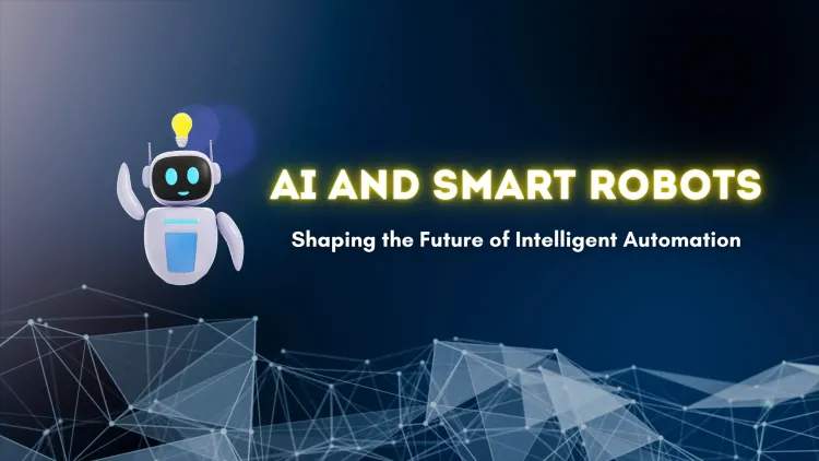 How AI Is Making Robots Smarter | The Future of Intelligent Automation Across Industries