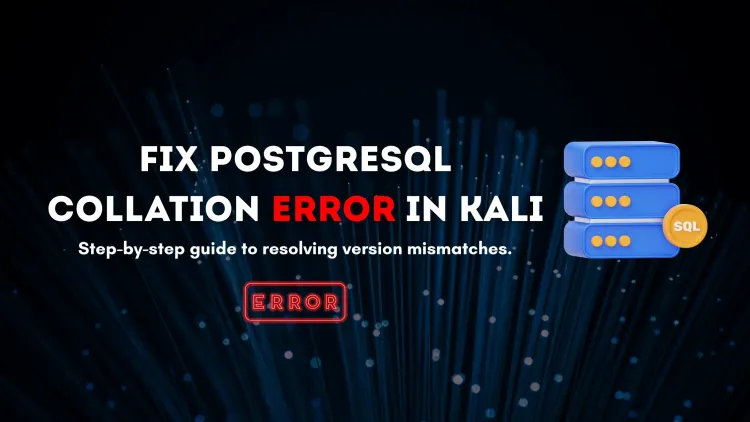 How to Fix PostgreSQL Collation Version Mismatch in Kali Linux – Step-by-Step Guide to Refreshing Collation and Resolving Common Errors