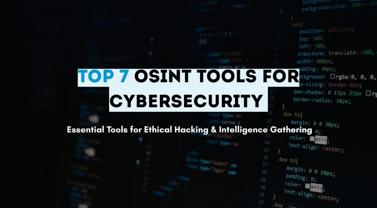 Top 7 OSINT Tools Every Cybersecurity Professional Should Know | The Complete Guide