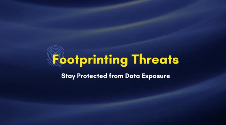 Footprinting Threats in Cybersecurity | How Hackers Exploit Information and How to Stay Protected