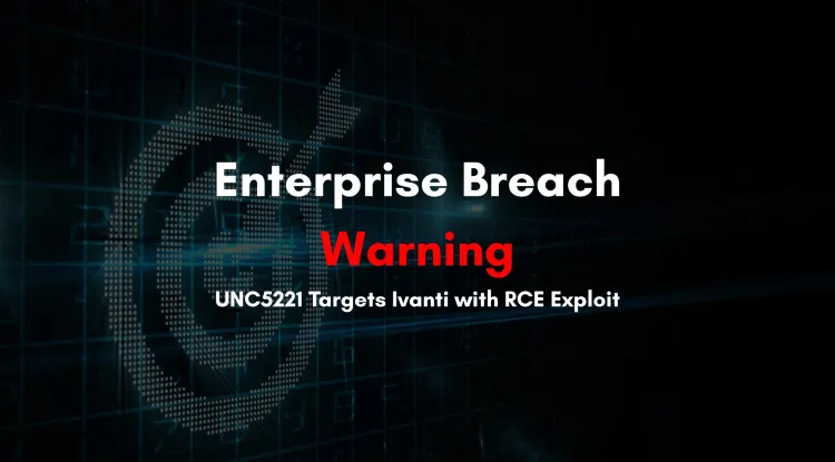 hina-Linked Threat Group UNC5221 Exploits Ivanti Vulnerability CVE-2025-22457 for Remote Code Execution and Malware Deployment in Enterprise Networks