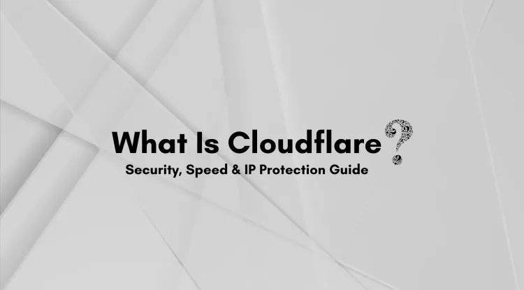 What is a Cloudflare Server? Complete Guide for Website Security, Performance Boost, and IP Masking