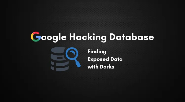 Google Hacking Database (GHDB) |  How Hackers and Ethical Hackers Use Google Dorks to Find Exposed Information