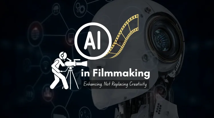 AI in Filmmaking |  A Revolutionary Tool That Complements Human Creativity in the Film Industry