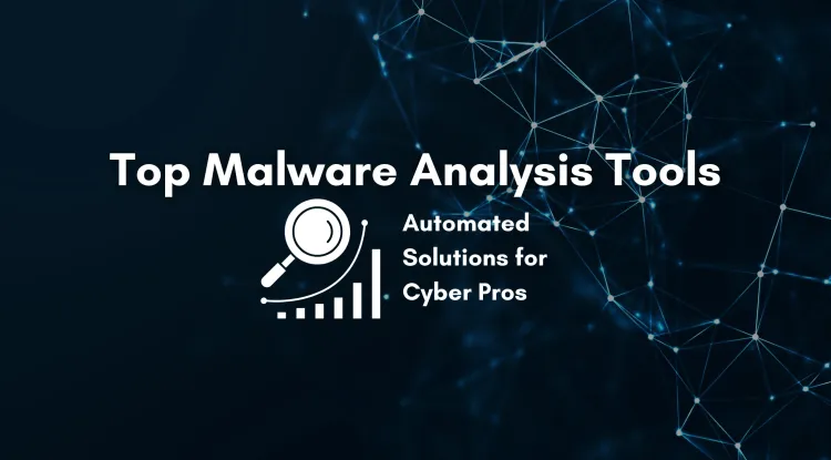 What Are the Top Automated Malware Analysis Tools for Cybersecurity Professionals? The Detailed Guide
