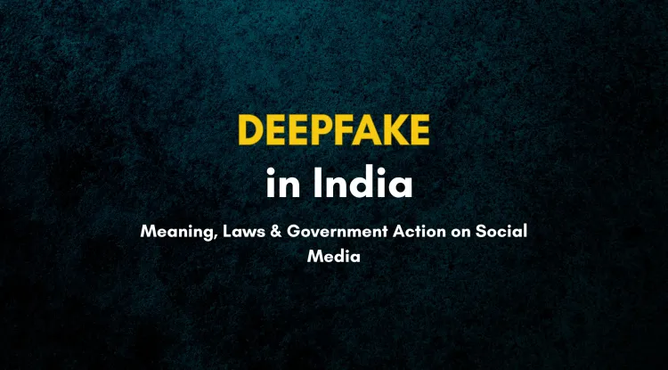 What Is Deepfake and How Is the Indian Government Controlling It? | Deepfake Meaning, Laws and Action by Social Media