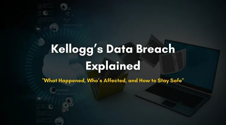Kellogg’s Data Breach Explained | What Happened, Who's Affected, and What You Need to Know in 2026