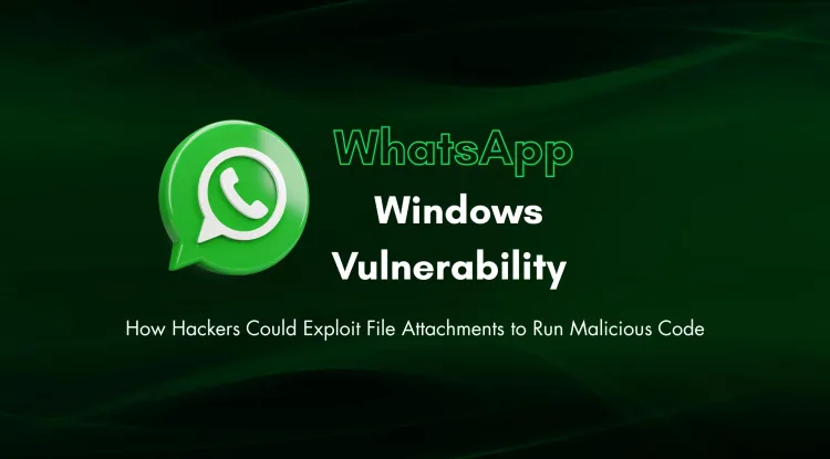 WhatsApp for Windows Spoofing Vulnerability (CVE-2025-30401) |  How Hackers Can Execute Malicious Code Using File Attachment Trick