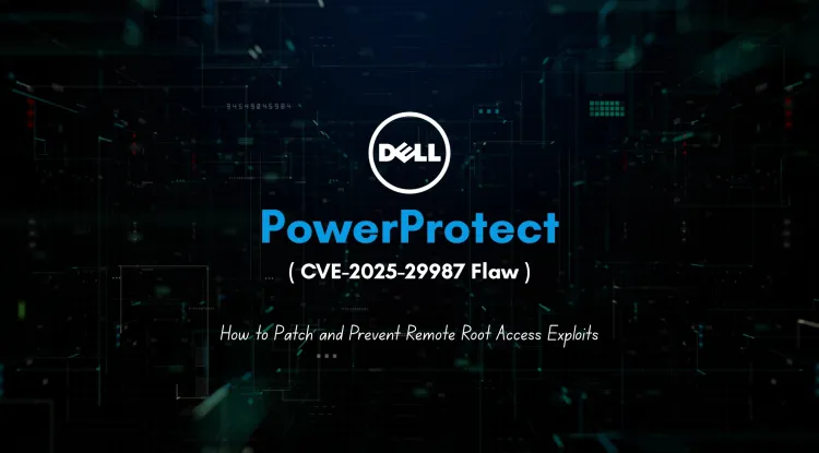 Critical CVE-2025-29987 Vulnerability in Dell PowerProtect Systems | How to Patch and Prevent Remote Root Access Exploits