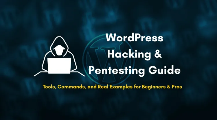 How to Hack and Penetration Test WordPress Sites | A Complete Ethical Hacking Guide with Real Commands, Tools, and Examples for Beginners and Experts