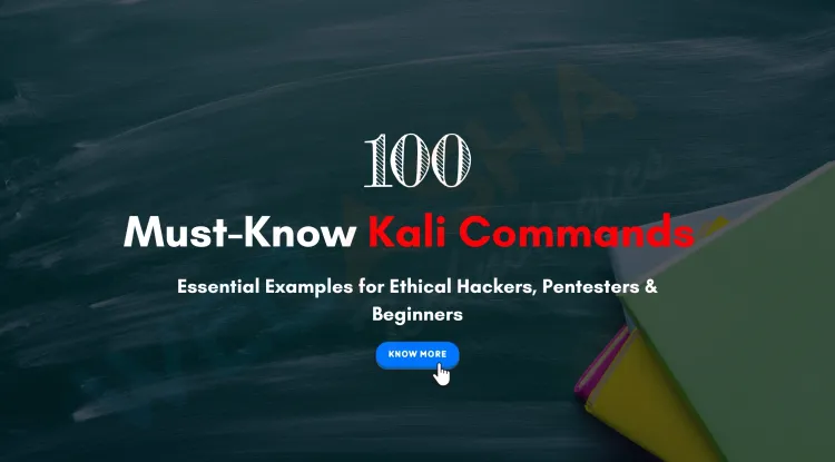 Top 100 Most Useful Kali Linux Commands with Practical Examples for Ethical Hackers and Beginners