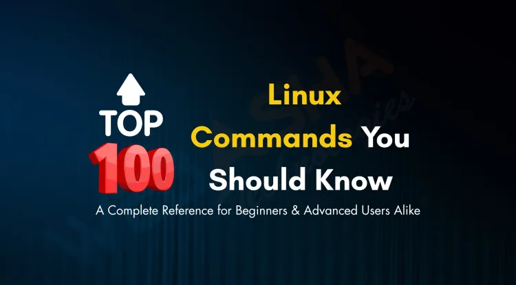 Top 100 Most Useful Linux Commands with Examples, Usage, and Output for Beginners and Advanced Users