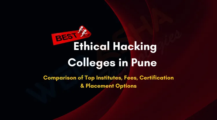 Best Ethical Hacking Colleges in Pune with Certifications and Placement Support
