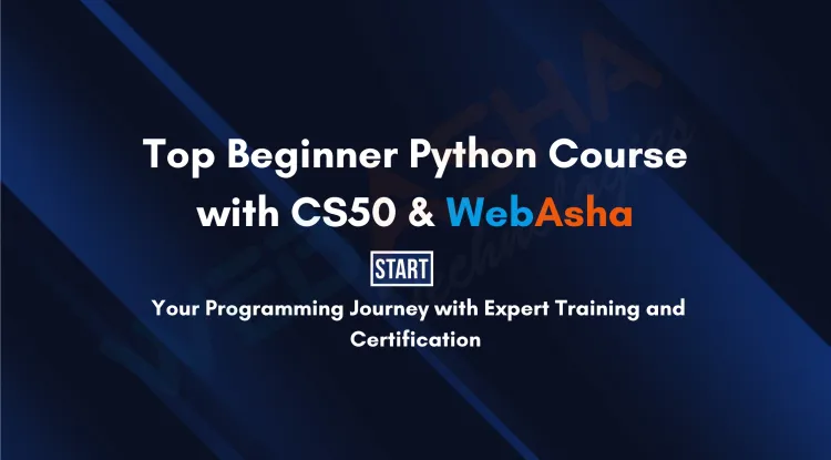 Best Python Programming Course for Beginners | Learn Python with CS50 and WebAsha Online Certification
