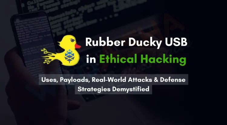 What is Rubber Ducky USB in Ethical Hacking? Uses, Payloads, Real-Time Attacks, and Defense Techniques Explained