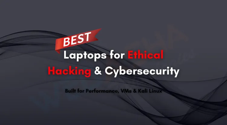 Top Laptops for Ethical Hacking Students |  Best Performance Laptops for Cybersecurity, Kali Linux, Penetration Testing, and Virtual Machines