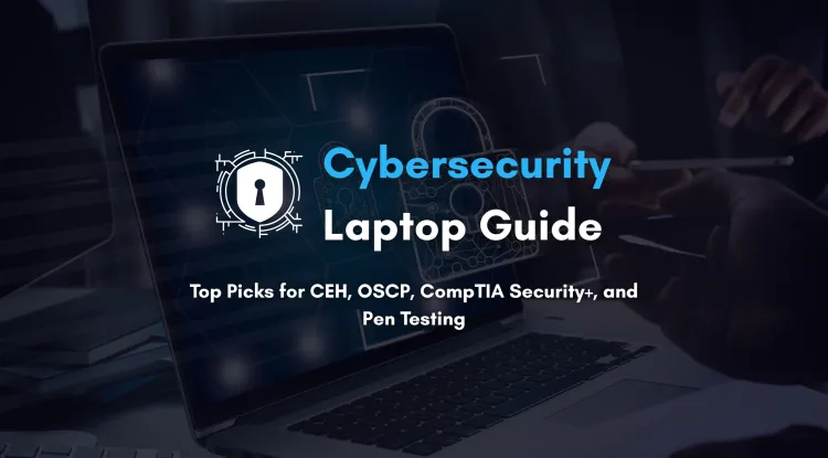 Best Laptops for Cybersecurity Certifications (CEH, OSCP, CompTIA Security+) | 2026 Buyer’s Guide for Ethical Hacking and Penetration Testing