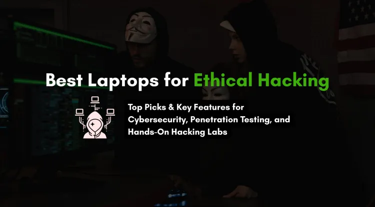 Essential Laptop Features Every Ethical Hacker Should Look for in 2026 |  Best Laptops for Cybersecurity, Penetration Testing & Hacking