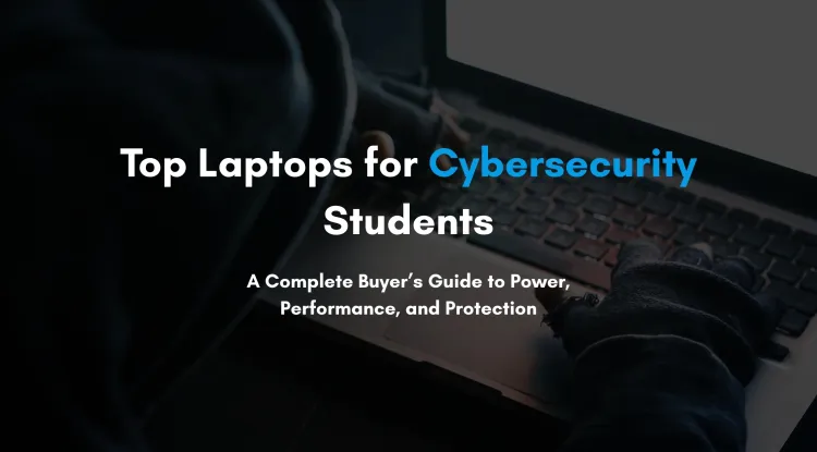 Which Laptop is Best for Cybersecurity Courses ? A Complete Buyer’s Guide