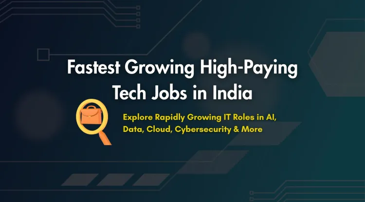 Fastest Growing High-Paying Tech Jobs in India |  Explore Top IT Career Opportunities in AI, Cybersecurity, Cloud, Data Science, Blockchain & More