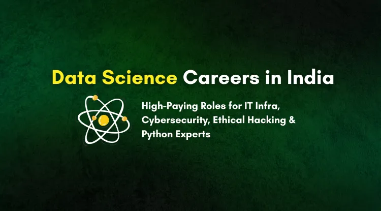 Best Data Science Jobs in India |  High-Salary Roles for IT Infra, Cybersecurity, Ethical Hacking, Full Stack Python Professionals